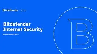 Bitdefender Internet Security: Full Feature Walkthrough
