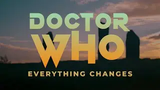 Doctor Who: Everything Changes - Teaser trailer