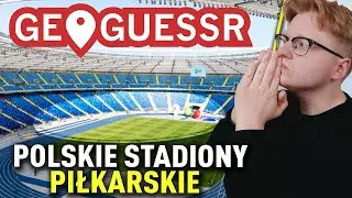 CZY ZNAM POLSKIE STADIONY PIŁKARSKIE w GEOGUESSR! ⚽