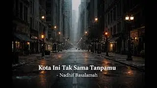 KOTA INI TAK SAMA TANPAMU - NADHIF BASALAMAH (INDIE ROCK COVER)