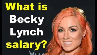 WWE Star Becky Lynch's incredible Salary Finally Revealed
