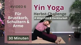 Yin Yoga Herzöffnung – Mitgefühl & Selbstliebe |  Herbst Challenge Tag 6