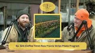 Ep. 323 (Coffee Time) The New Prairie Strips Pilot Program