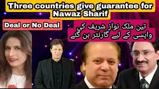 Three countries are guarantor forvNawaz Sharif Return