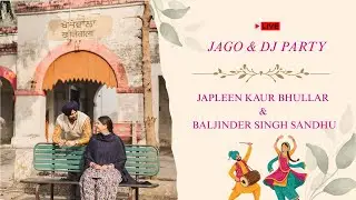 LIVE JAGO & DJ PARTY || JAPLEEN KAUR BHULLAR & BALJINDER SINGH SANDHU