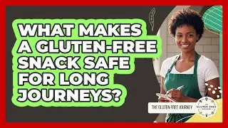 What Makes A Gluten-Free Snack Safe For Long Journeys?