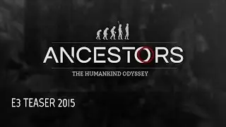 ANCESTORS: The Humankind Odyssey E3 TEASER 2015
