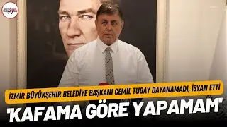 İzmir Büyükşehir Belediye Başkanı Cemil Tugay dayanamadı, isyan etti: Kafama göre yapamam
