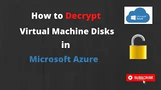 Decryption I How to Decrypt Virtual Machine Disks in Azure
