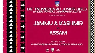 DR.TALIMEREN AO JR' GIRL'S NATIONAL FOOTBALL CHAMPIONSHIP 2025 -26 | JAMMU & KASHMIR VS ASSAM