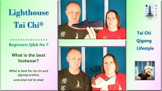 What's the best footwear for tai chi classes? Beginners Q&A No 7 with Lighthouse Tai Chi & Qigong&reg;
