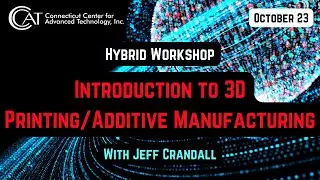 Introduction to 3D Printing/Additive Manufacturing Hybrid Workshop