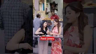 Friends who are Food Lovers | Every Foodie Ever | Girl Things | Delhi ka Khana