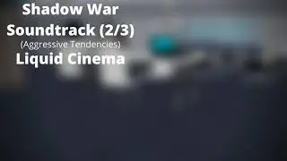 ROBLOX - Entry Point Soundtrack: Shadow War (2/3) (Aggressive Tendencies - Liquid Cinema)
