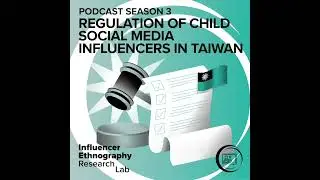 IERLab Podcast S3E11 - Regulation of Child Social Media Influencers in Taiwan: Dr Yavor A Kostadinov