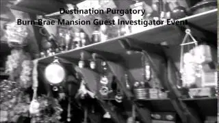 Destination Purgatory Melissa L Freya & Art Petersen Burn Brae Mansion - Attic EVP
