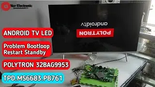 TV ANDROID POLYTRON BOOTLOOP RESTART STANDBY PLD32BAG9953 TPD.MS6683.PB761