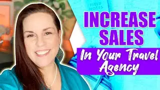 How to Increase Sales in Your Travel Agency (Make More With Less Work)