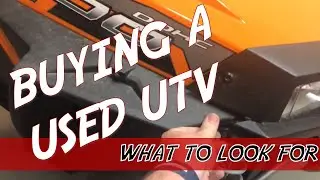 Buying a used UTV - What to look for
