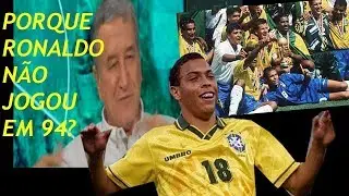 Parreira explica porque Ronaldo Fen&ocirc;meno n&atilde;o jogou na copa de 94: 