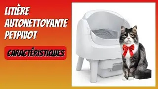 AVIS (2025) : Liti&egrave;re autonettoyante PetPivot. D&Eacute;TAILS ESSENTIELS