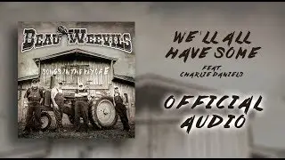 Beau Weevils Feat. Charlie Daniels - We'll All Have Some - Songs in the Key of E (Official Audio)