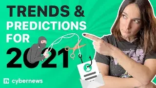 Cybersecurity Trends and Predictions for 2021