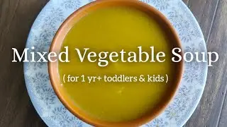 Mixed Vegetable Soup Recipe For 1 Year+ Toddlers & Kids | Immune-Boosting, Healthy Baby Food