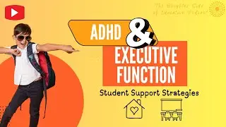 Supporting Students with ADHD: Executive Function Strategies For Teachers & Parents |Ann Dolin Video