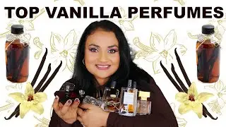 TOP 10 VANILLA PERFUMES + 1 BONUS | DIFFERENT TYPES OF VANILLA FOR EVERY VANILLA LOVER!