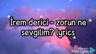 İrem derici - zorun ne sevgilim Lyrics 