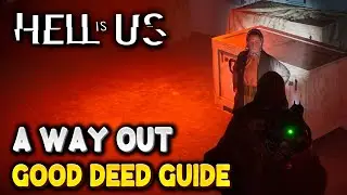 Hell Is Us A WAY OUT Good Deed Guide (Good Deed #21)
