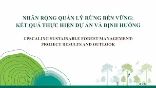 UPSCALING SUSTAINABLE FOREST MANAGEMENT:PROJECT RESULTS AND OUTLOOK