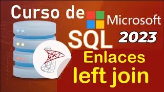 SQL Server 2021 Course from Scratch | LINKS: LEFT JOIN (video 40)