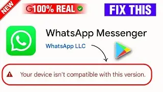 Your Device Isn't Compatible With This Version WhatsApp | WhatsApp Install Nahe Horaha Hai