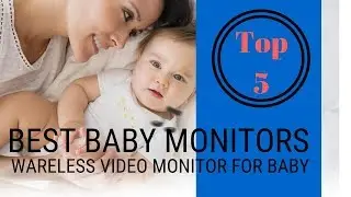 Best Baby Monitors | Top 5 Wareless Video Monitor for Baby | Latest Baby Monitors 2018