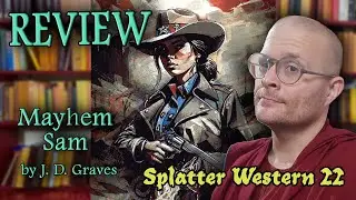 REVIEW: Mayhem Sam (Splatter Western 22) by J. D. Graves