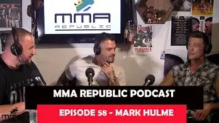 MMA Republic Episode 58 - Mark Hulme
