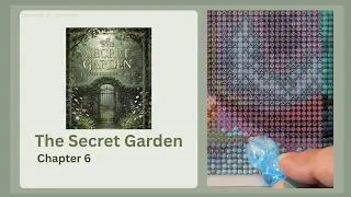 The Secret Garden | Chapter 6 | Cozy Diamond Art Storytime