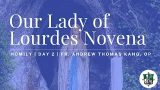 Homily | Day 2 | Our Lady of Lourdes Novena