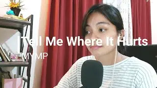 Tell Me Where It Hurts// cover (MYMP)