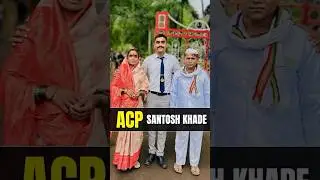Turning Struggles into Strength: ACP Santosh Khade's Inspiring Journey from Humble Beginnings 🌟