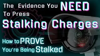 The Evidence Equation: What You Need to Press Stalking Charges