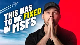5 Things That Need to Change in Microsoft Flight Simulator!