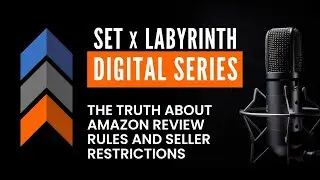 SET x Labyrinth Digital Series - The Truth About Amazon Review Rules & Seller Restrictions