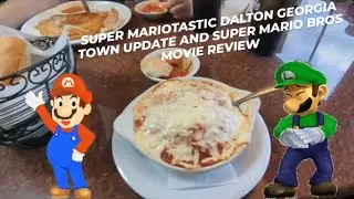 SUPER MARIOTASTIC DALTON, GA TOWN UPDATE/Gondolier's Italian Restaurant and Super Mario Movie Review