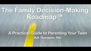 The Family Decision-making  Roadmap&trade;: A Practical Guide to Parenting Your Teen #parentingteens