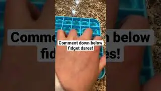 Fidget dares!