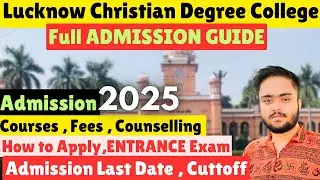 2025 Lucknow Christian Degree College Admission Process |Courses,Fees,Entrance Best Lucknow College🔥