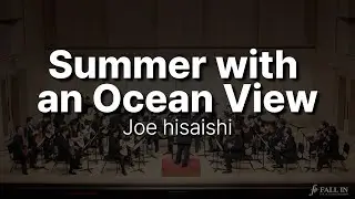 Summer with an Ocean View - Joe Hisaishi [기획 연주회 실황]